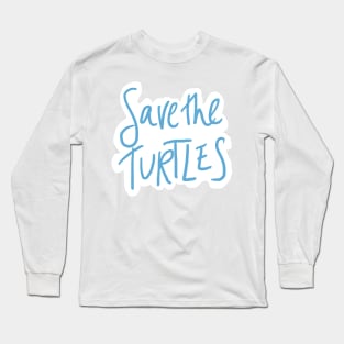 save the turtles Long Sleeve T-Shirt